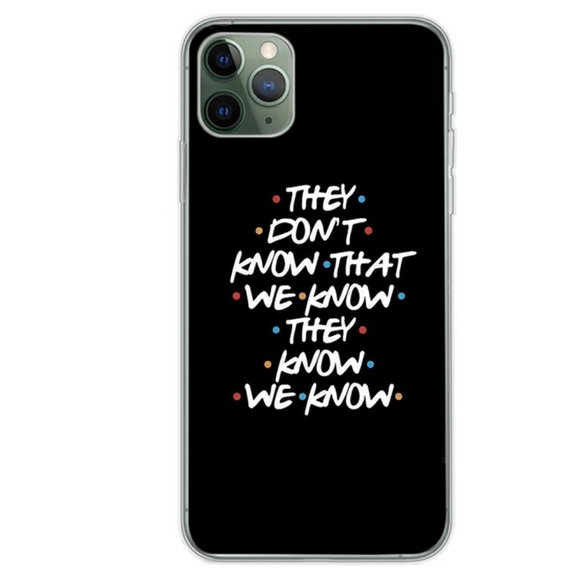 Accessories - New Friends iPhone 11 Soft Silicone Phone Case "THEY DON'T KNOW WE KNOW"